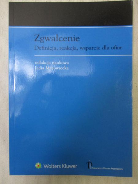 Mazowiecka Lidia - Zgwałcenie. Definicja, reakcja, wsparcie dla ofiar