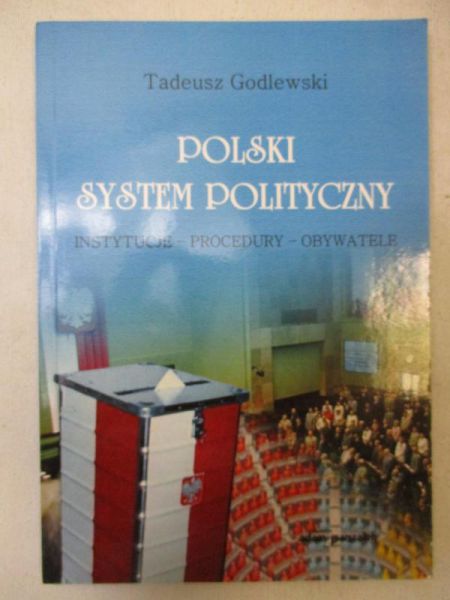 Godlewski Tadeusz - Polski system polityczny