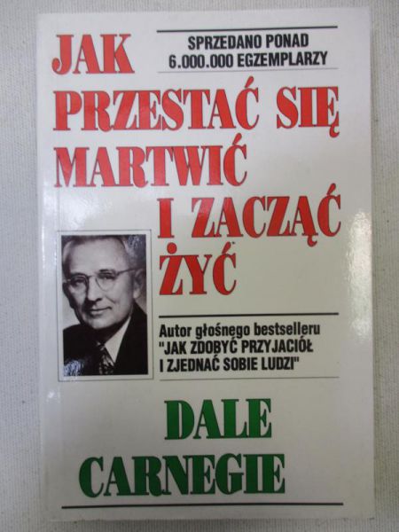Jak przestać się martwić i zacząć żyć