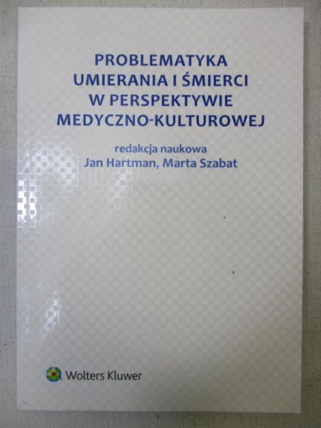 Hartman Jan (red.) - Problematyka umierania i śmierci w perspektywie medyczno-kulturowej
