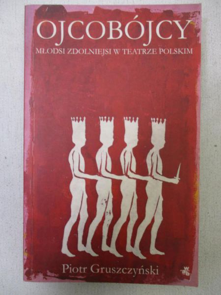 Ojcobójcy. Młodsi zdolniejsi w teatrze polskim