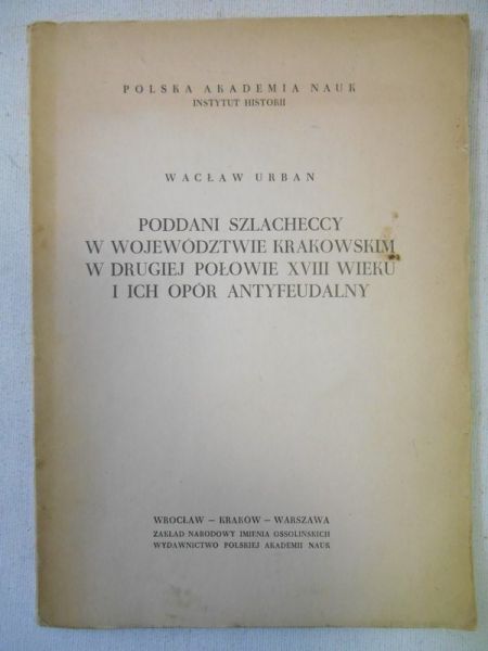 Poddani szlacheccy w województwie krakowskim w drugiej połowie XVIII wieku i ich opór antyfeudalny