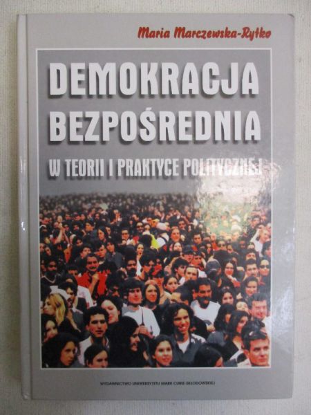 Marczewska-Rytko Maria - Demokracja bezpośrednia w teorii i praktyce politycznej