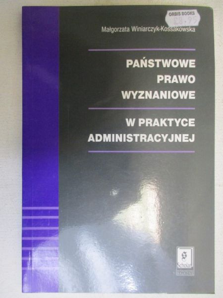 Państwowe prawo wyznaniowe w praktyce administracyjnej