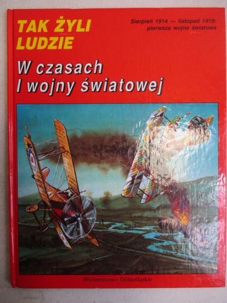 Tak żyli ludzi. W czasach I wojny światowej