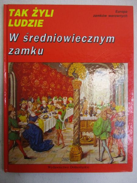 Tak żyli ludzi. W sredniowiecznym zamku