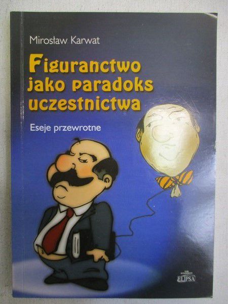 Karwat Mirosław - Figuranctwo jako paradoks uczestnictwa