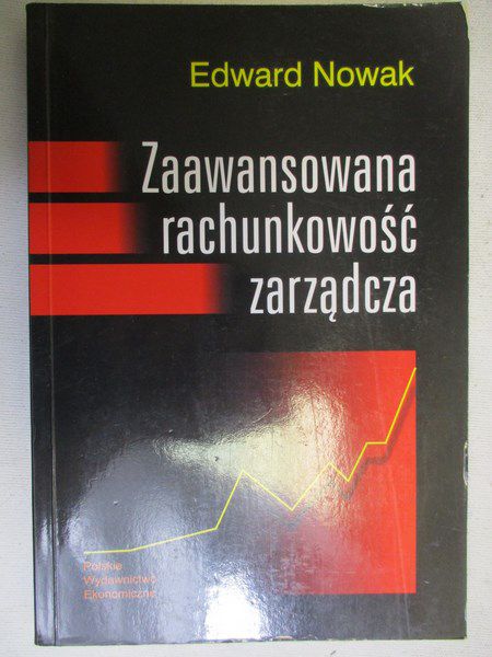 Nowak Edward - Zaawansowana rachunkowość zarządcza
