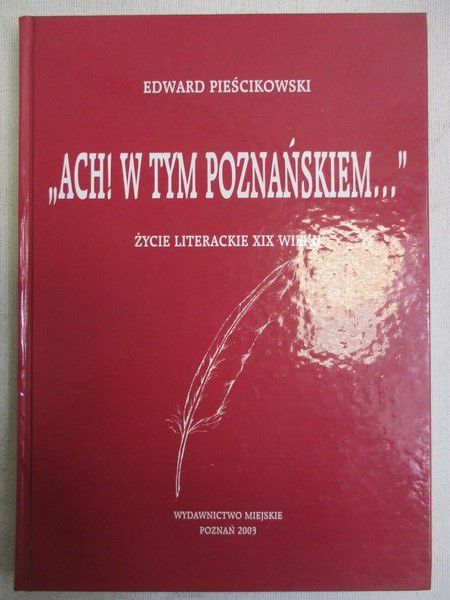 Pieścikowski Edward - Ach! W tym Poznańskiem…
