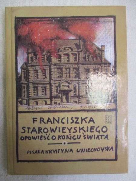 Uniechowska Krystyna - Franciszka Starowieyskiego opowieść o końcu świata