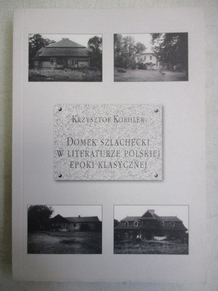 Domek szlachecki w literaturze polskiej epoki klasycznej