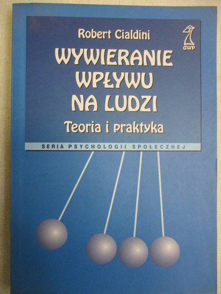 Cialdini Robert - Wywieranie wpływu na ludzi. Teoria i praktyka