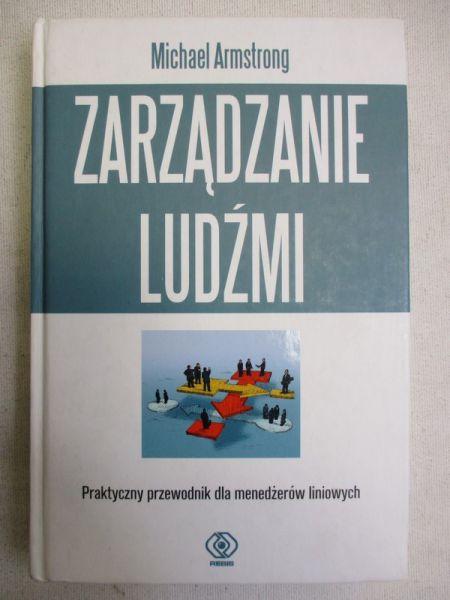 Armstrong Michael - Zarządzanie ludźmi. Praktyczny przewodnik dla menedżerów liniowych