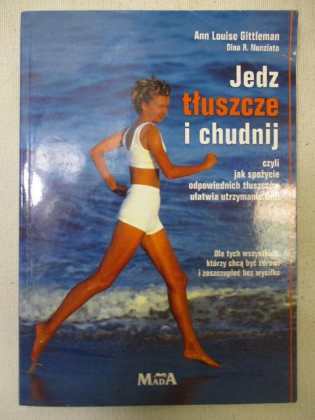 Gittleman Ann Louise - Jedz tłuszcze i chudnij