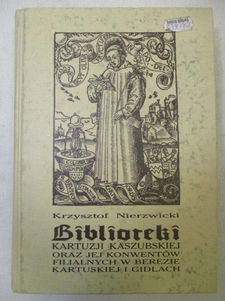 iblioteki kartuzji kaszubskiej oraz jej konwentów filjalnych w Berezie Kartuskiej i Gidlach