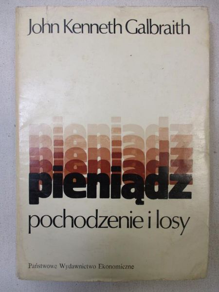 Galbraith John Kenneth - Pieniądz. Pochodzenie i losy