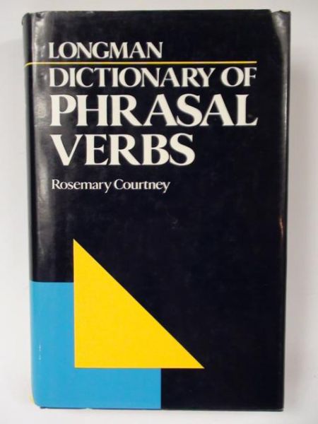 Courtney Rosemary - Longman Dictionary of Phrasal Verbs