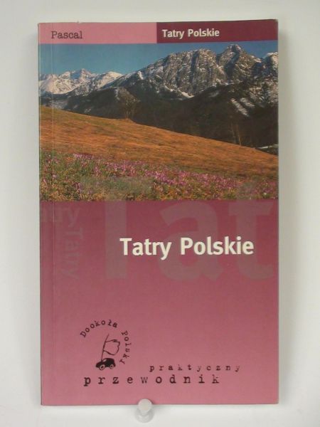 Tatry Polskie. Praktyczny przewodnik. Pascal