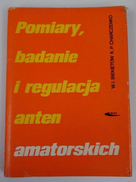 Biekietow W.I., Charczenko K.P. - Pomiary, badanie i regulacja anten amatorskich