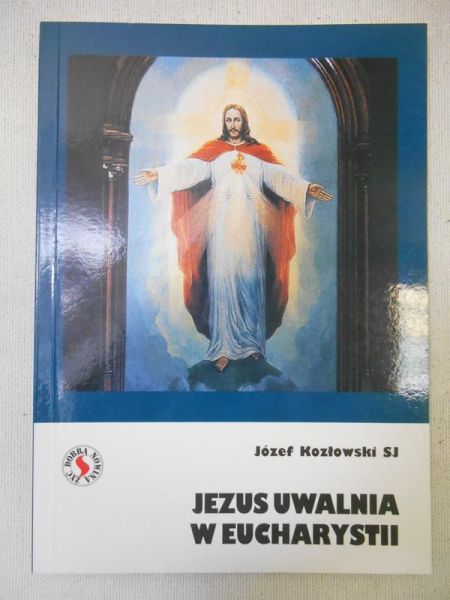 Jezus uwalnia w Eucharystii