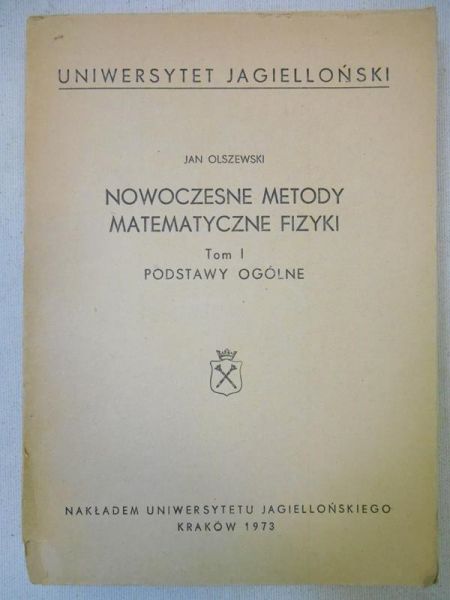 Nowoczesne metody matematyczne fizyki. Tom I