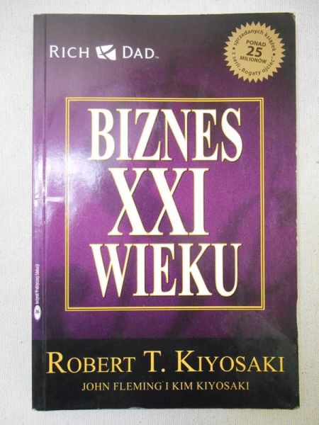 Kiyosaki Robert T. - Biznes XXI wieku
