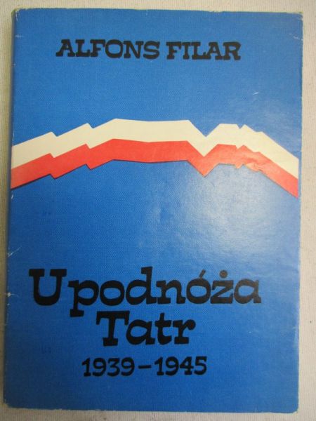 Filar Alfons - U podnóża Tatr 1939-1945