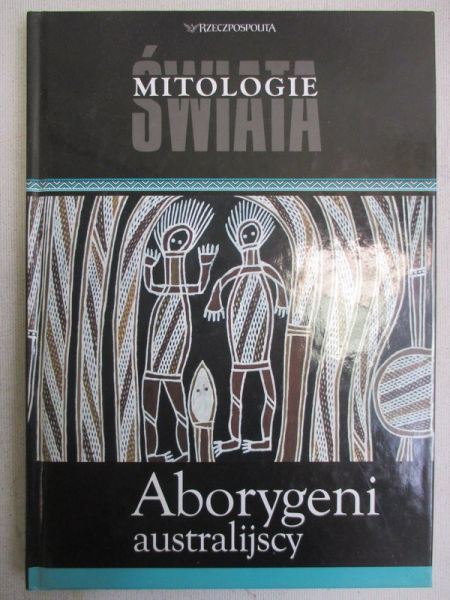 Mitologie Świata: Aborygeni australijscy
