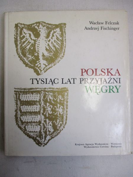Polska-Węgry, tysiąc lat przyjaźni