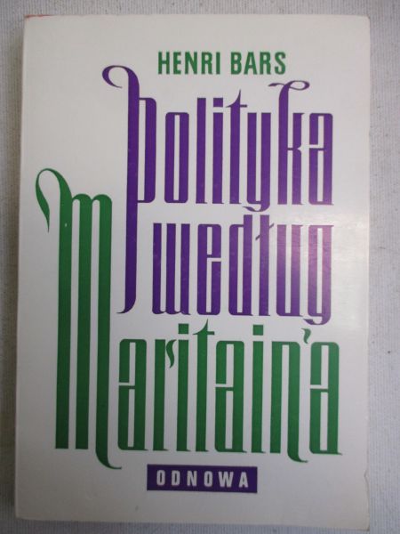 Bars Henri - Polityka według Maritain'a