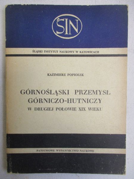   - Górnośląski przemysł górniczo-hutniczy w drugiej połowie XIX wieku