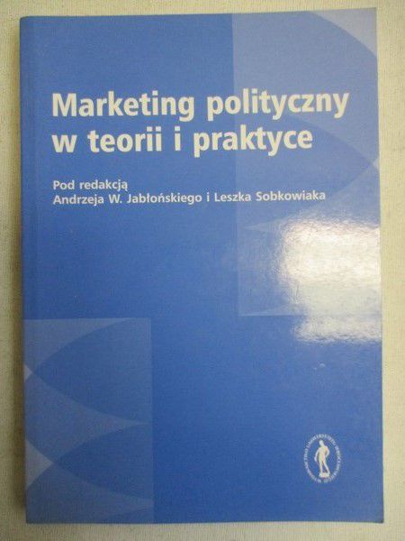 Marketing polityczny w teorii i praktyce