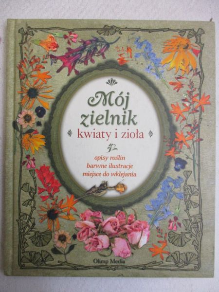 Chorosiewicz Beata (red.) - Mój zielnik. Kwiaty i zioła