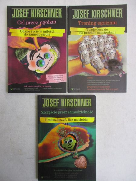 Kirschner Josef - Cel przez egoizm / Trening egoizmu / Szczęście przez samodzielność