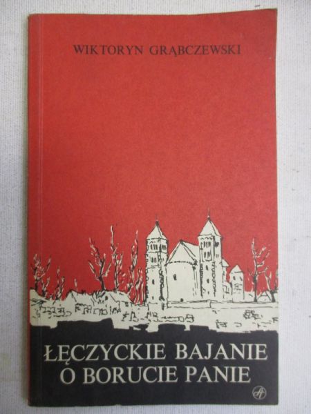 Grąbczewski  - Łęczyckie bajanie o Borucie panie
