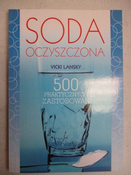 Lansky Vicki - Soda oczyszczona. 500 praktycznych zastosowań