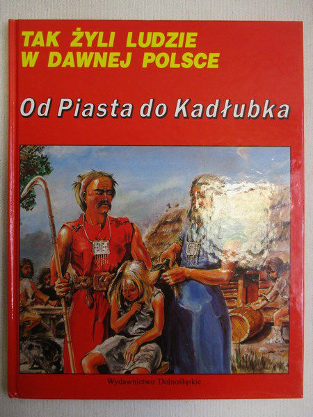 Tak żyli ludzie: Od Piasta do Kadłubka