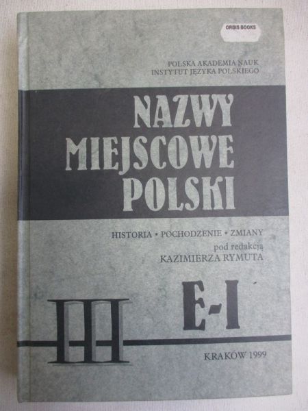 Nazwy miejscowe Polski. E-I, tom III