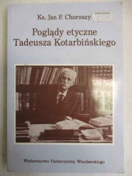 Choroszy Jan F. - Poglądy etyczne Tadeusza Kotarbińskiego