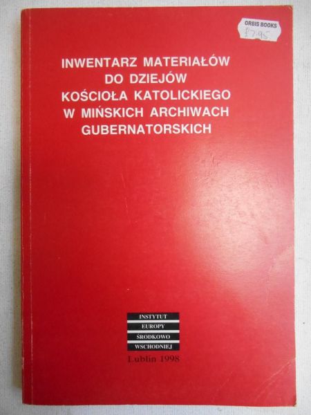 Inwentarz materiałów do dziejów Kościoła Katolickiego w mińskich archiwach gubernatorskich
