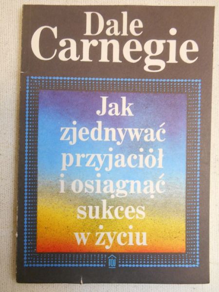 Jak zjednywać przyjaciół i osiągnąć sukces w życiu
