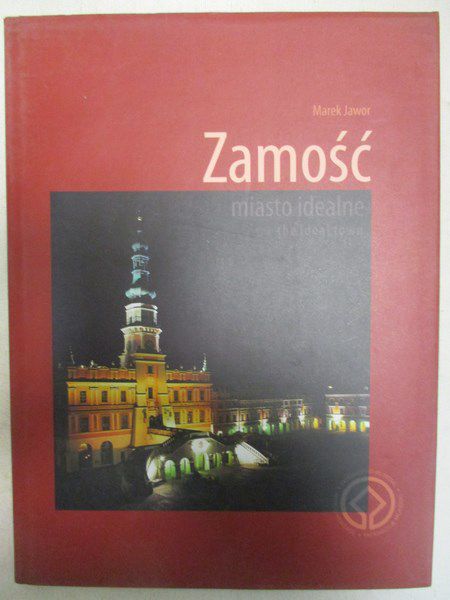 Zamość. Miasto idealne