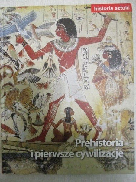 Prehistoria i pierwsze cywilizacje. Historia sztuki: Tom I