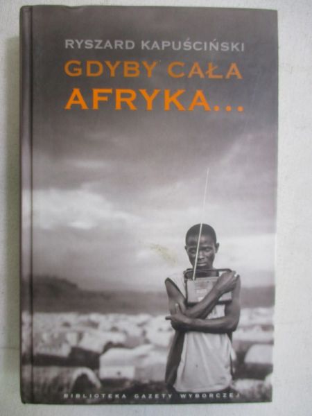 Kapuściński Ryszard - Gdyby cała Afryka ...