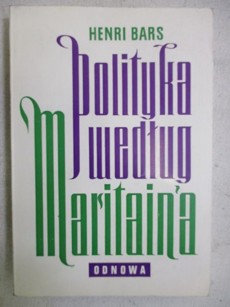 Bars Henri - Polityka według Jacques Maritain'a