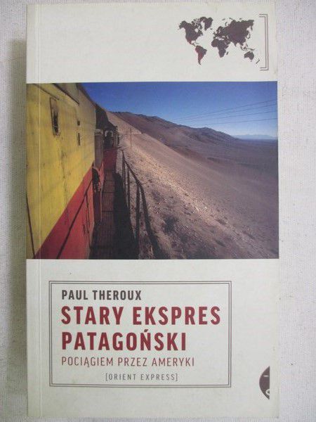 Theroux Paul - Stary Ekspres Patagoński. Pociągiem przez Ameryki