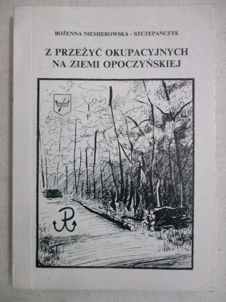 Z przeżyć okupacyjnych na ziemi opoczyńskiej