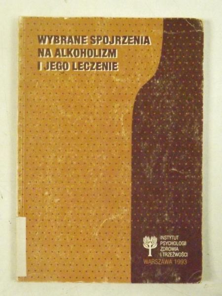 Dodziuk Anna - Wybrane spojrzenia na alkoholizm i jego leczenie
