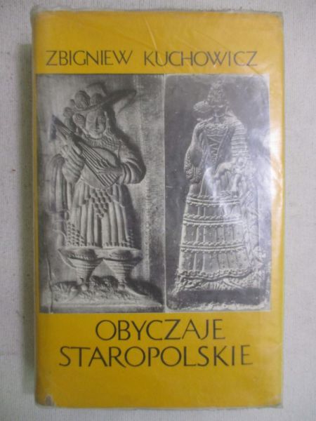 Kuchowicz Zbigniew - Obyczaje staropolskie