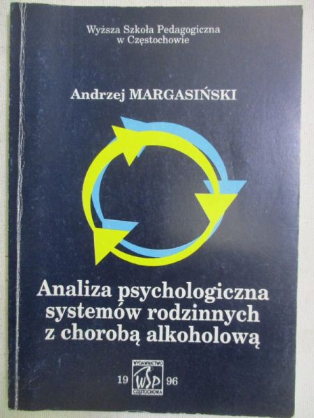 Margasiński Andrzej - Analiza psychologiczna systemów rodzinnych z chorobą alkoholową